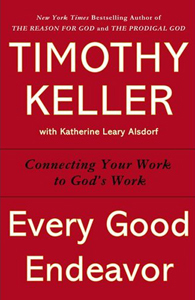 Tim Keller’s Every Good Endeavor (a review)